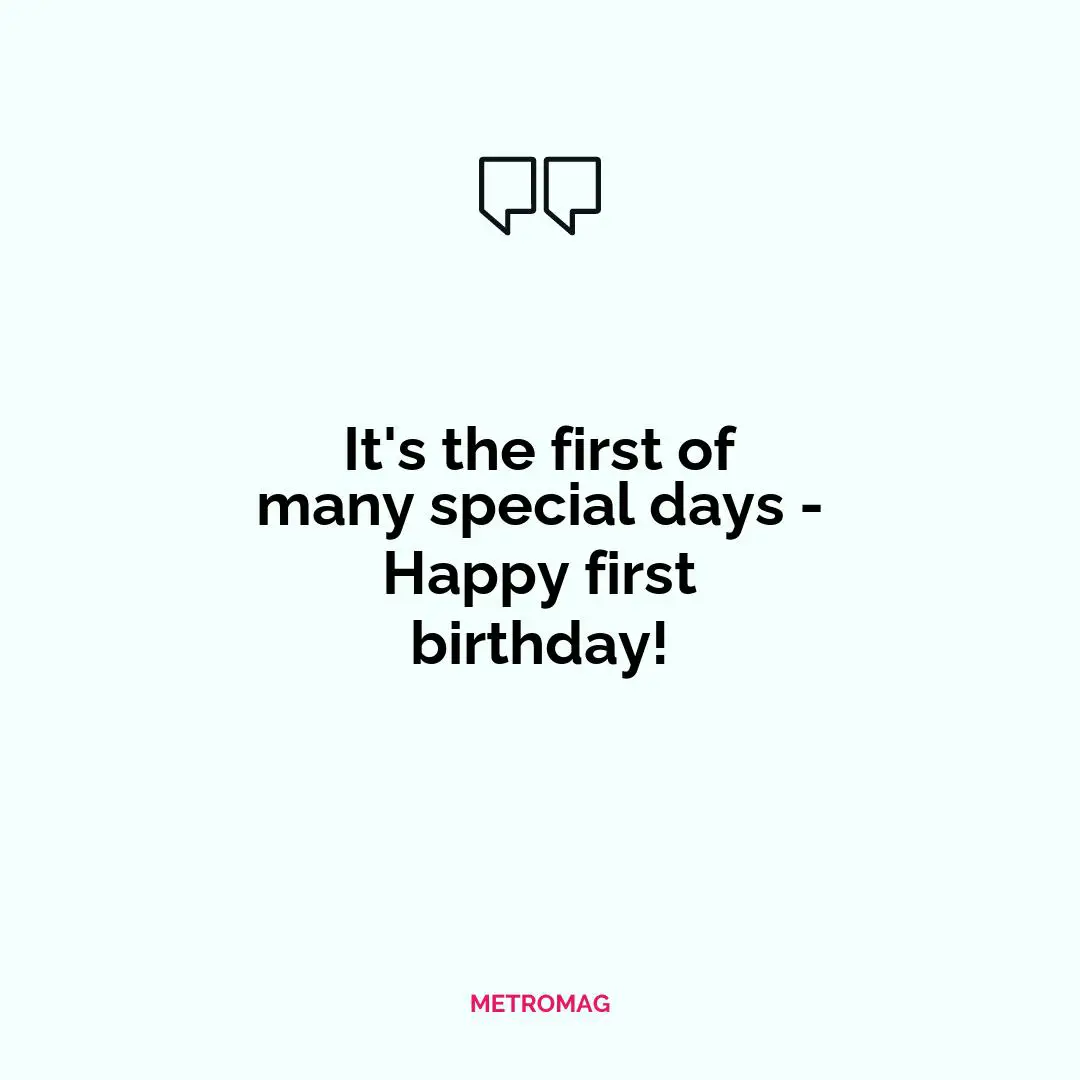 It's the first of many special days - Happy first birthday!