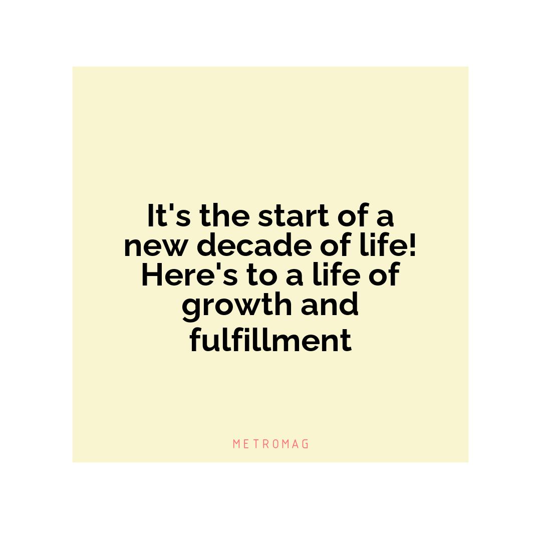 It's the start of a new decade of life! Here's to a life of growth and fulfillment