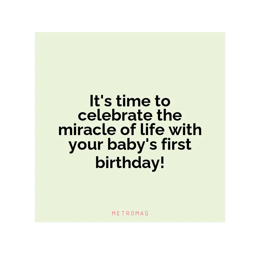 It's time to celebrate the miracle of life with your baby's first birthday!