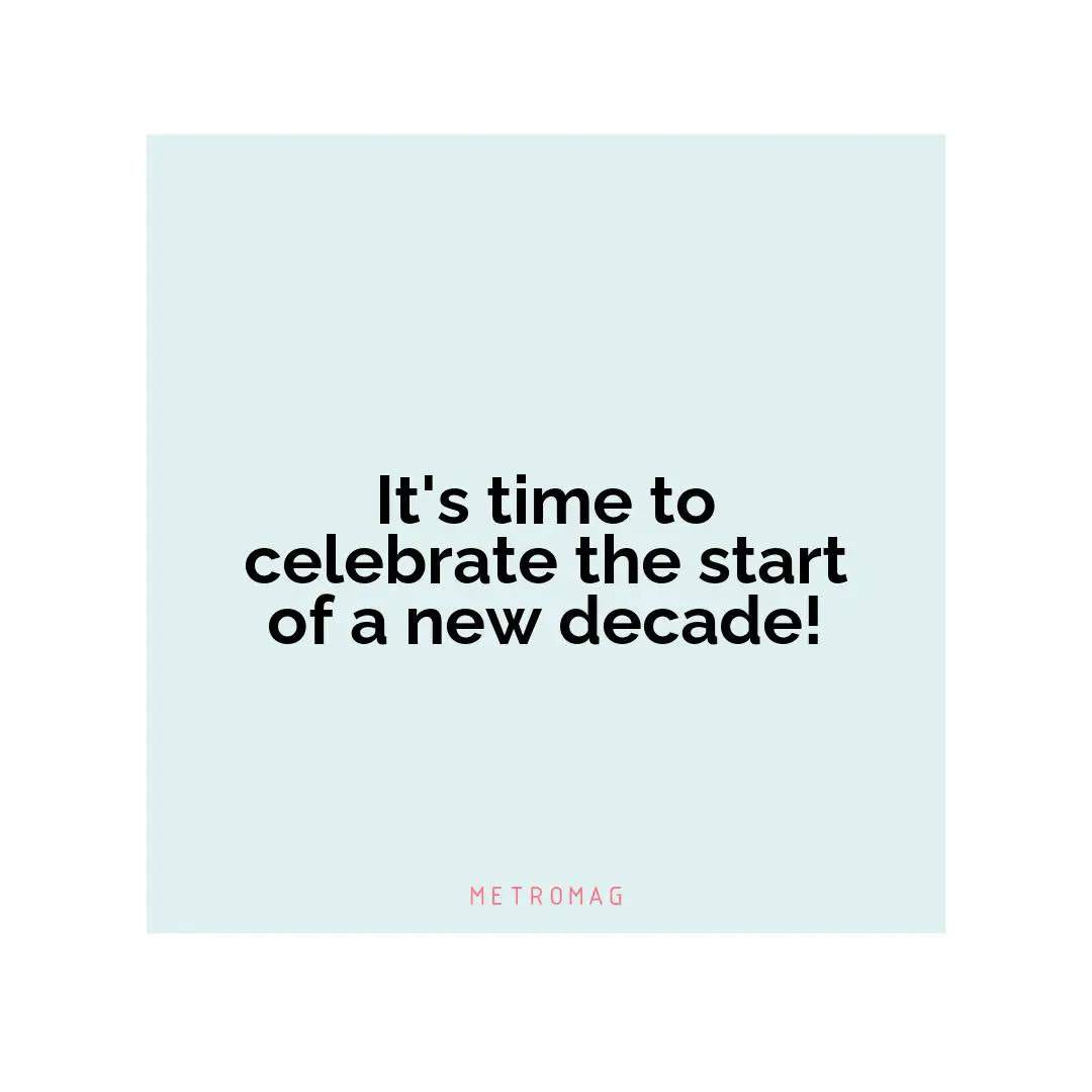It's time to celebrate the start of a new decade!