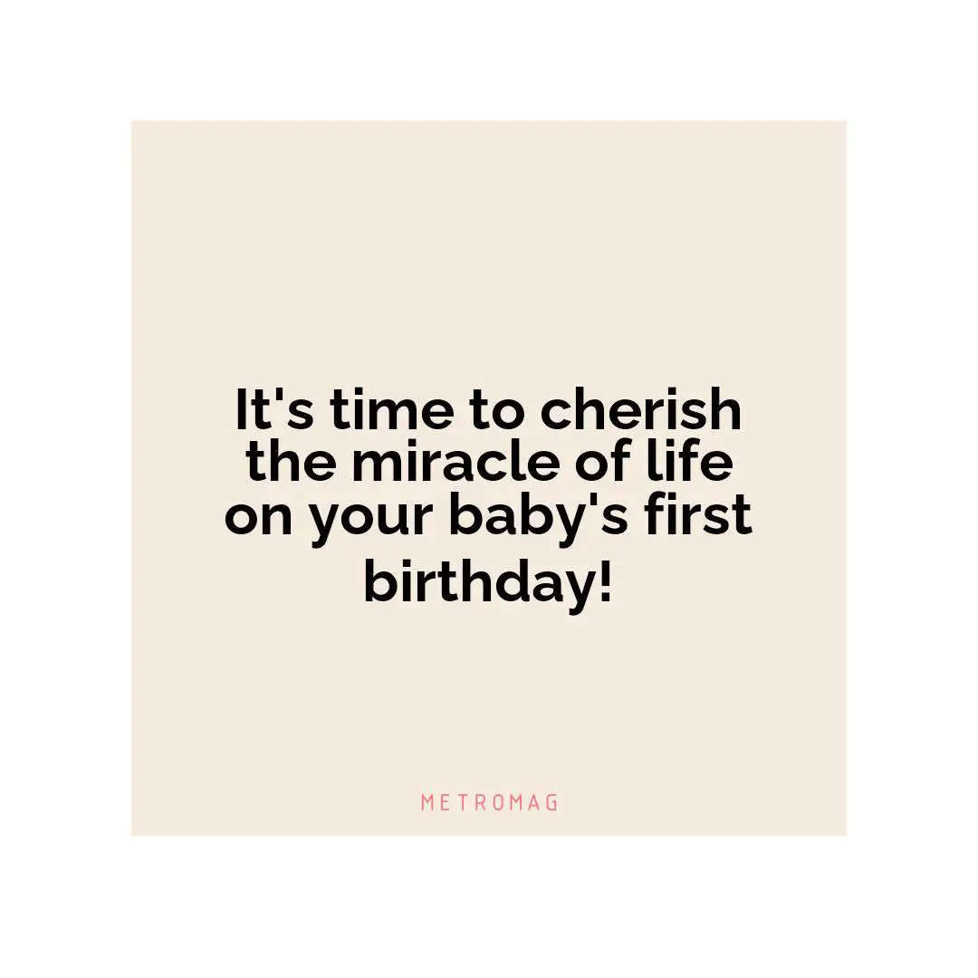 It's time to cherish the miracle of life on your baby's first birthday!