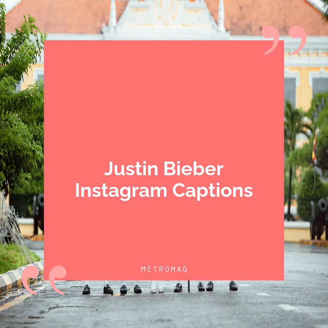 Justin Bieber Instagram Captions