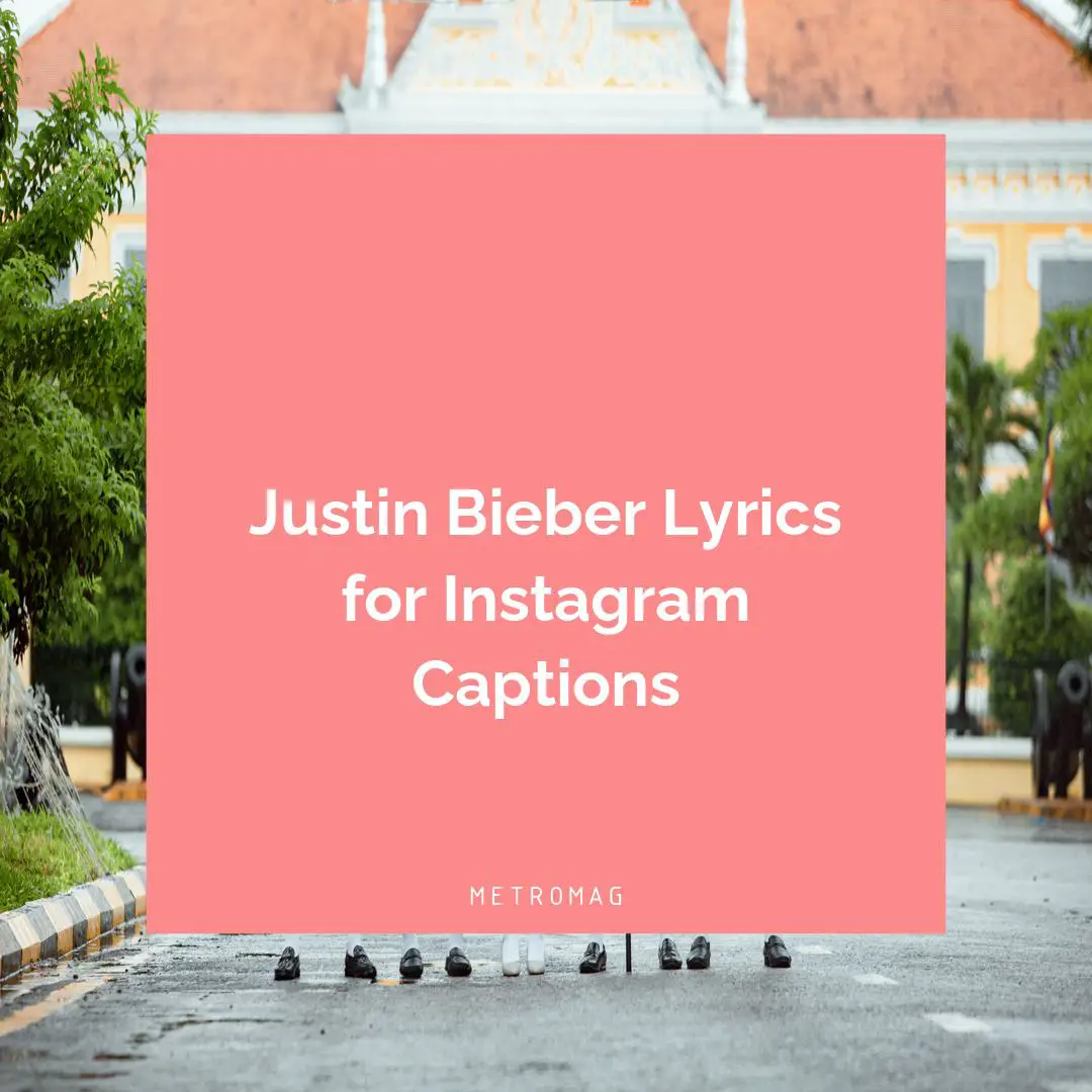 Justin Bieber Lyrics for Instagram Captions