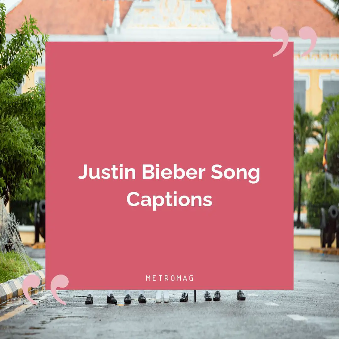 Justin Bieber Song Captions
