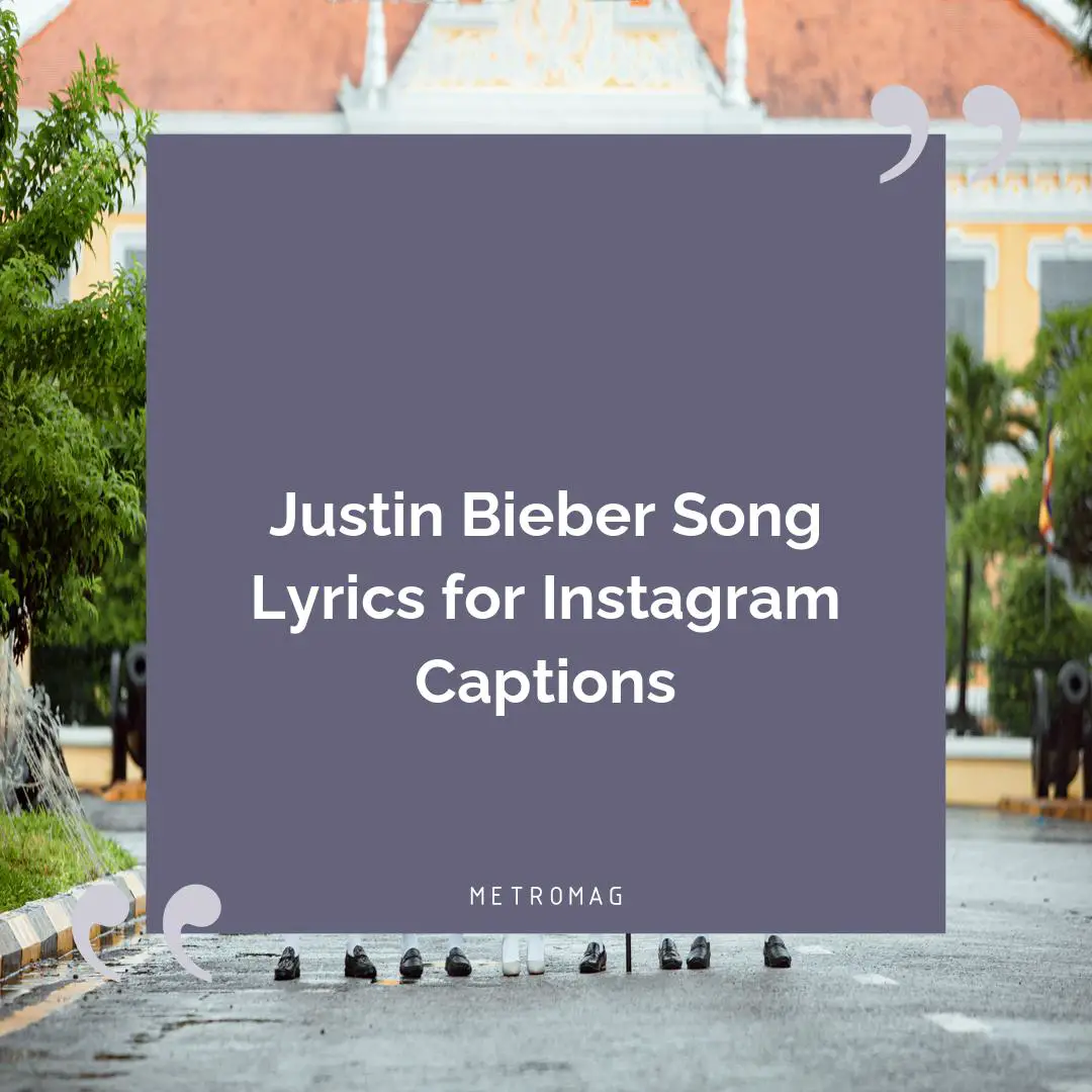 Justin Bieber Song Lyrics for Instagram Captions