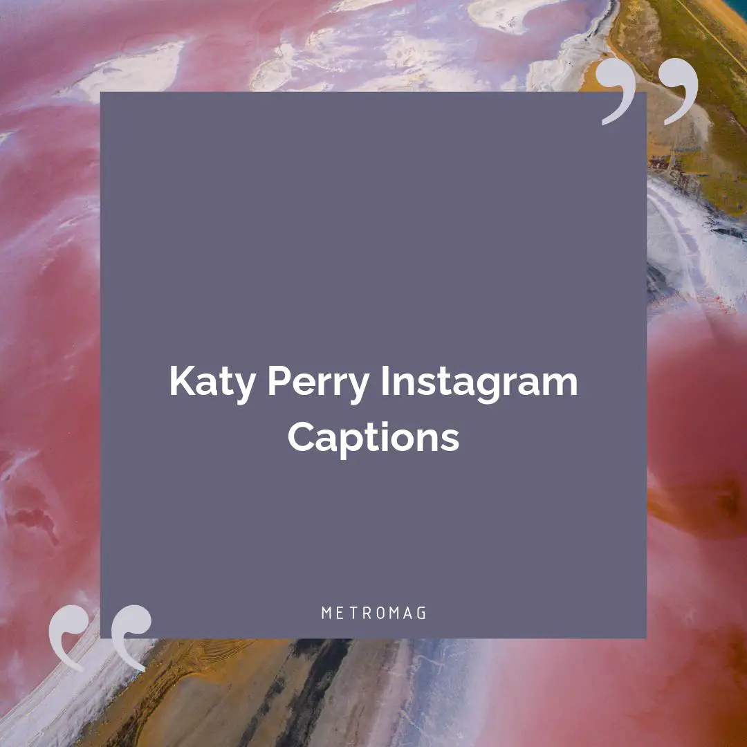 Katy Perry Instagram Captions