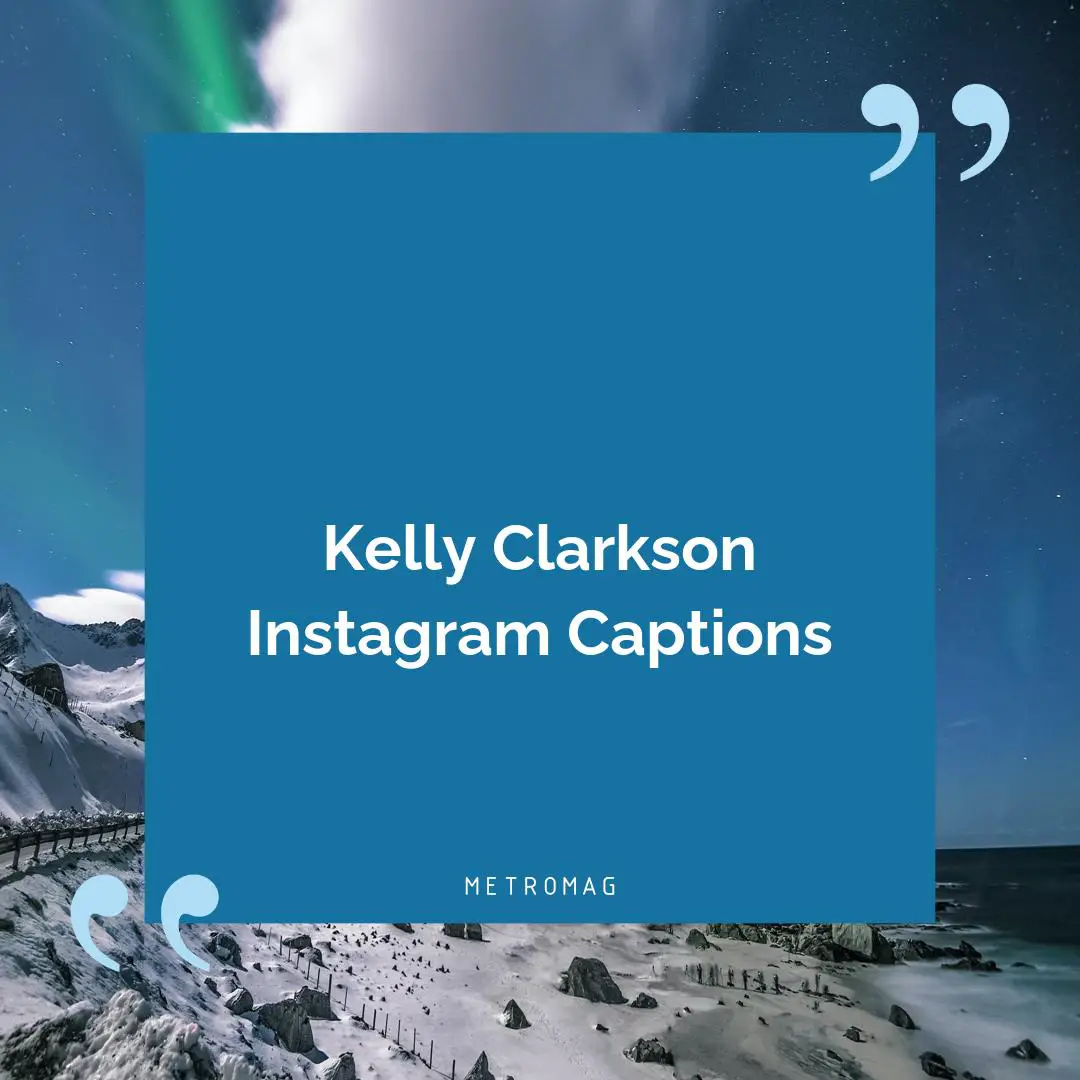 Kelly Clarkson Instagram Captions