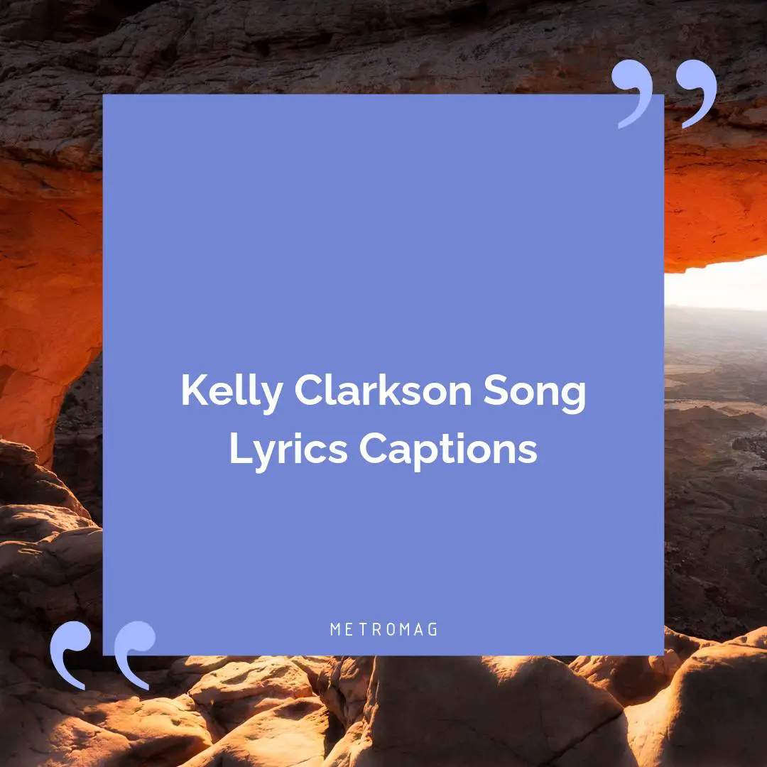 Kelly Clarkson Song Lyrics Captions