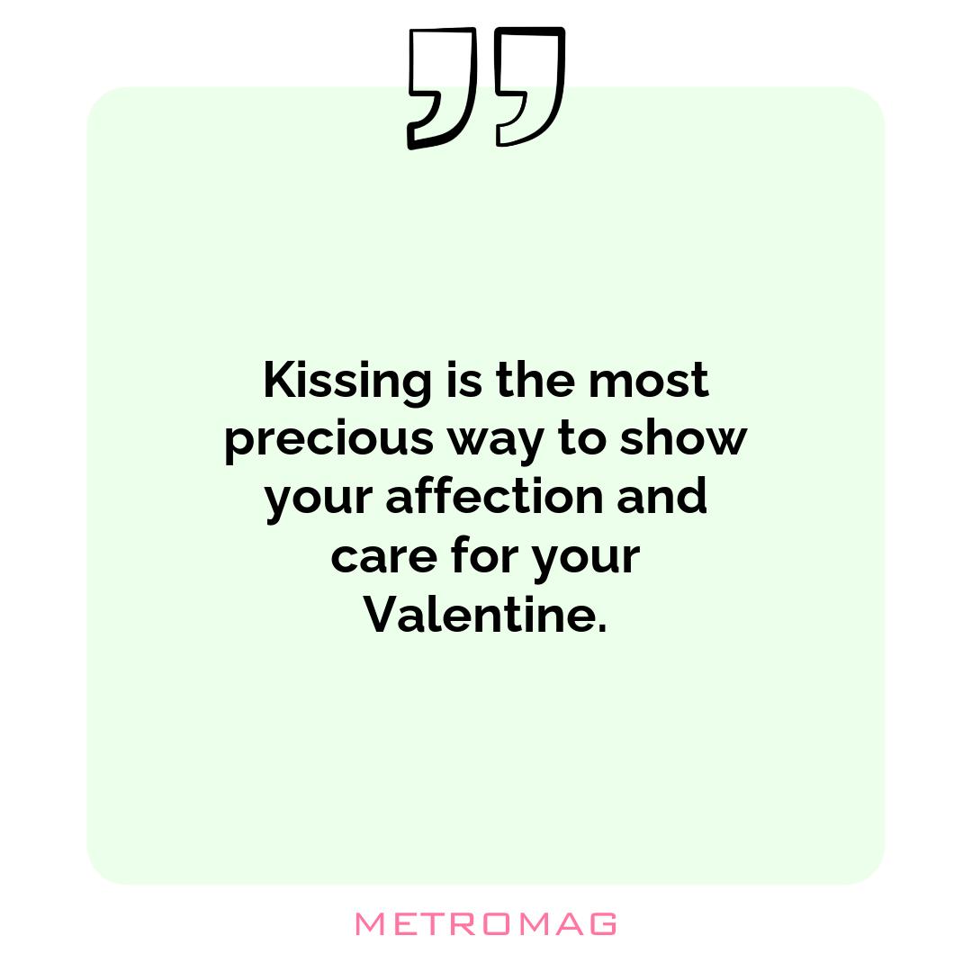 Kissing is the most precious way to show your affection and care for your Valentine.