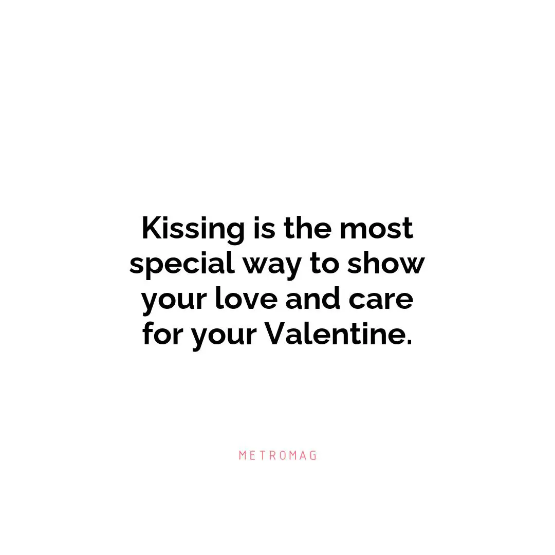 Kissing is the most special way to show your love and care for your Valentine.