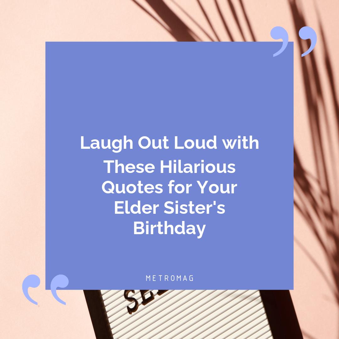 Laugh Out Loud with These Hilarious Quotes for Your Elder Sister's Birthday
