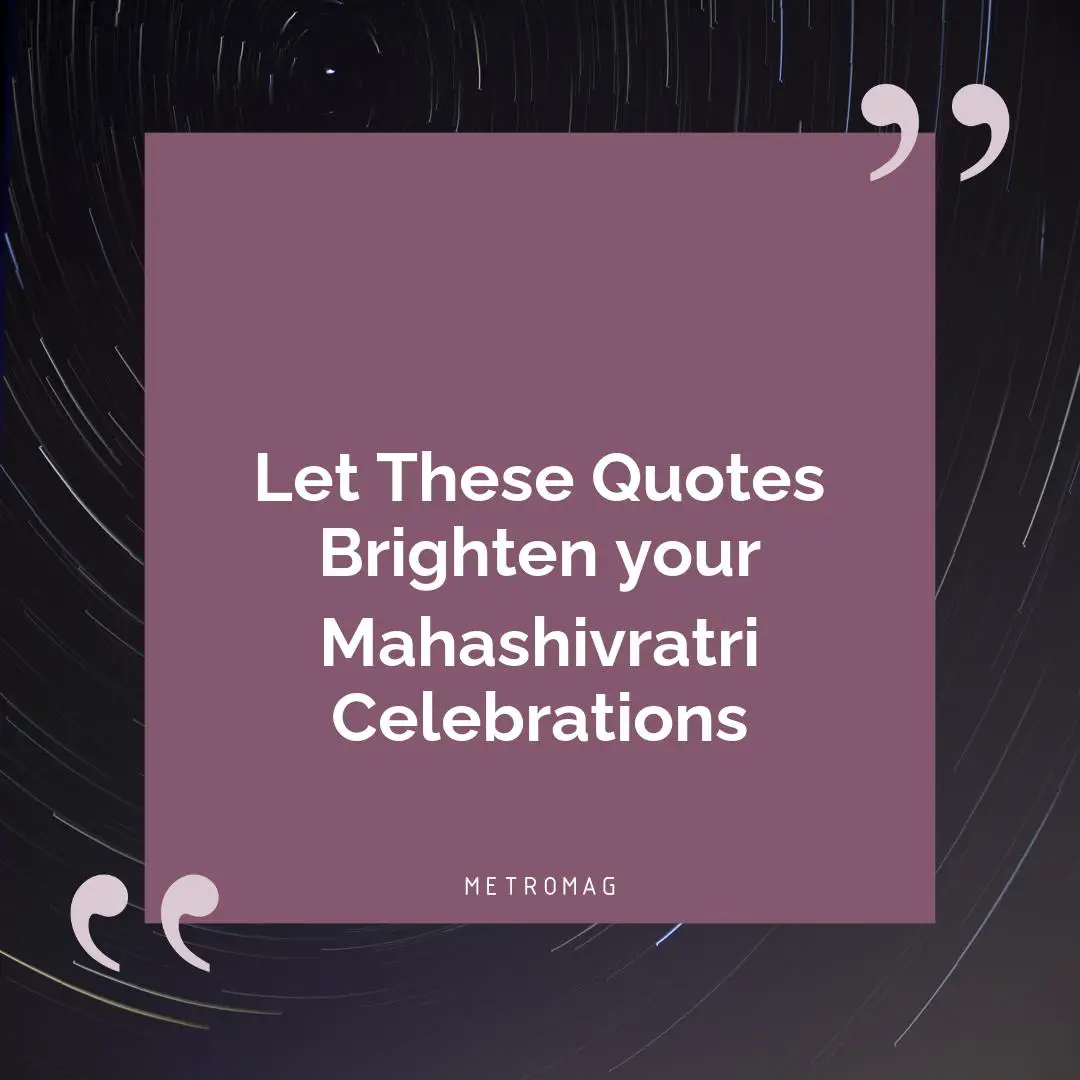 Let These Quotes Brighten your Mahashivratri Celebrations