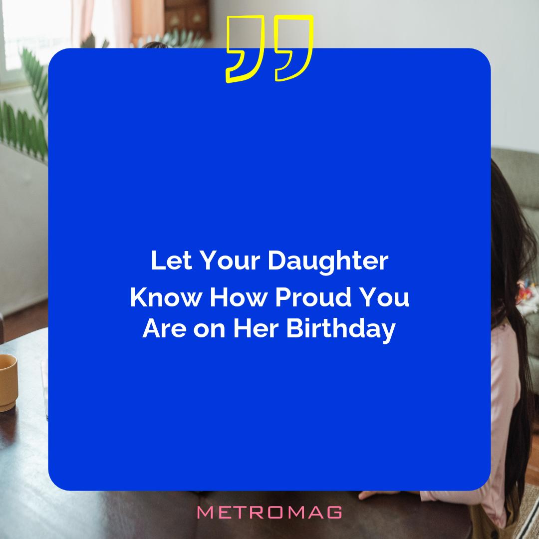 Let Your Daughter Know How Proud You Are on Her Birthday