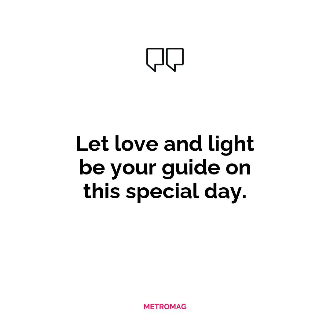 Let love and light be your guide on this special day.