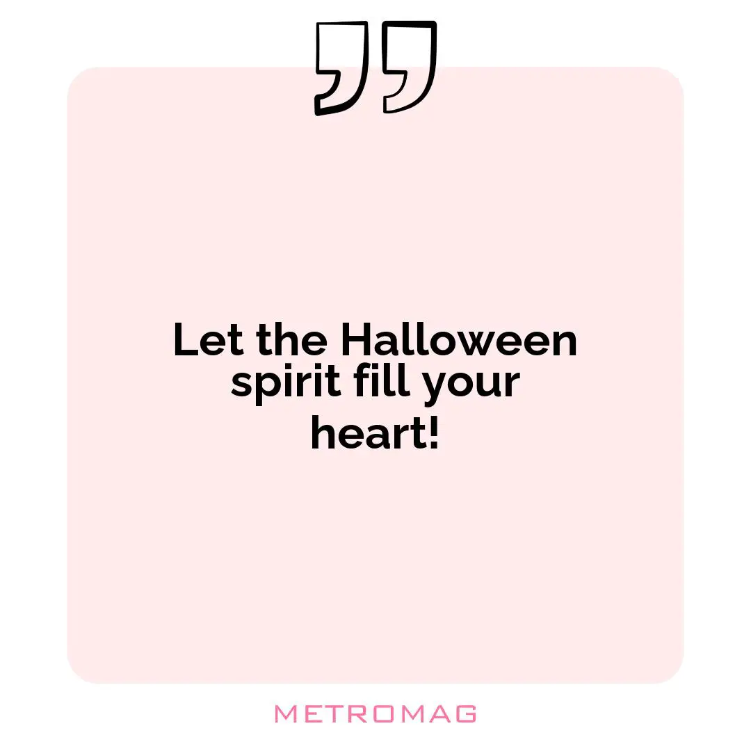 Let the Halloween spirit fill your heart!