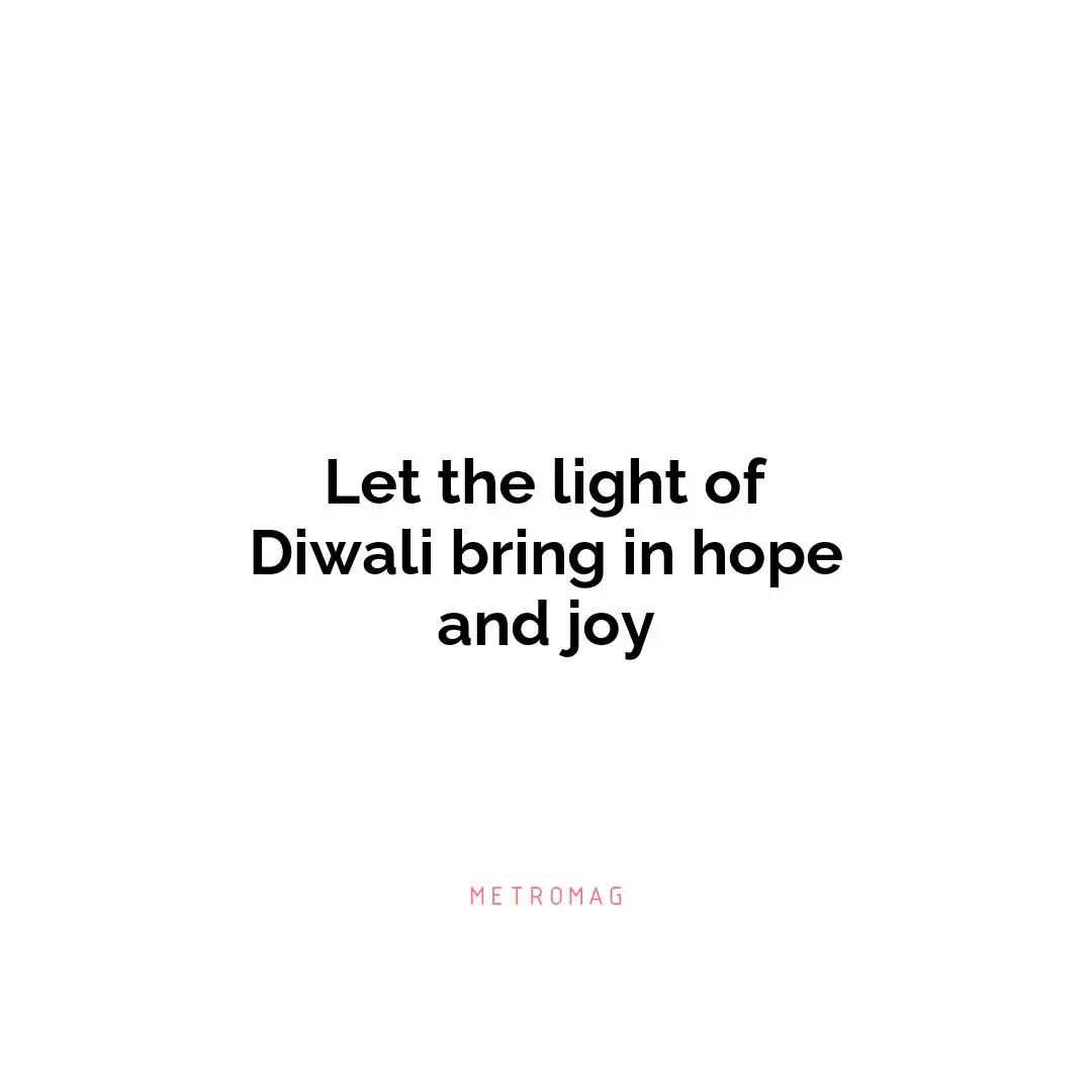 Let the light of Diwali bring in hope and joy