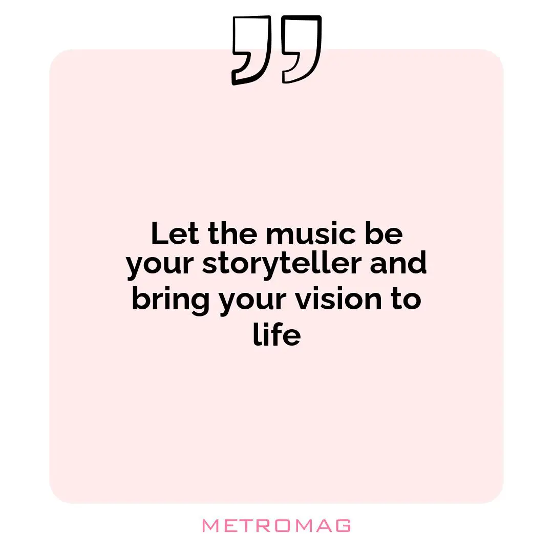 Let the music be your storyteller and bring your vision to life