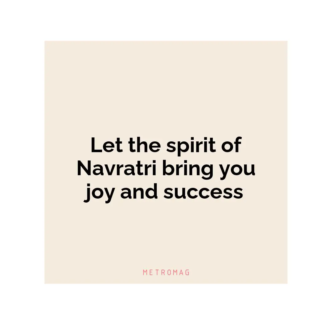 Let the spirit of Navratri bring you joy and success