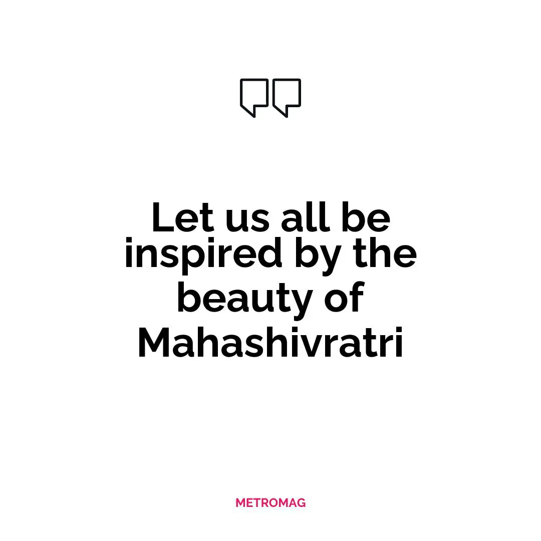 Let us all be inspired by the beauty of Mahashivratri