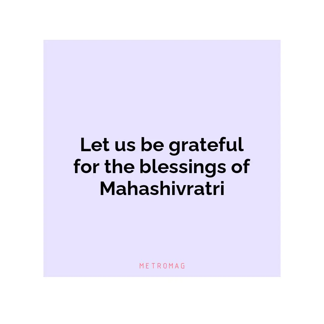 Let us be grateful for the blessings of Mahashivratri