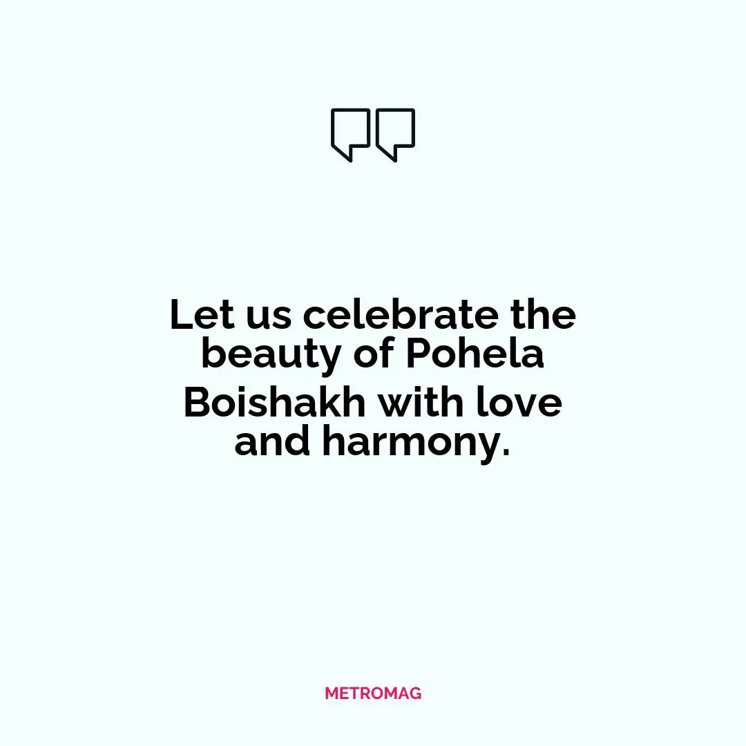 Let us celebrate the beauty of Pohela Boishakh with love and harmony.
