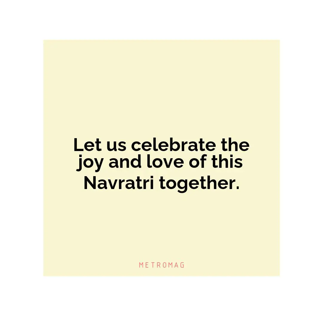 Let us celebrate the joy and love of this Navratri together.