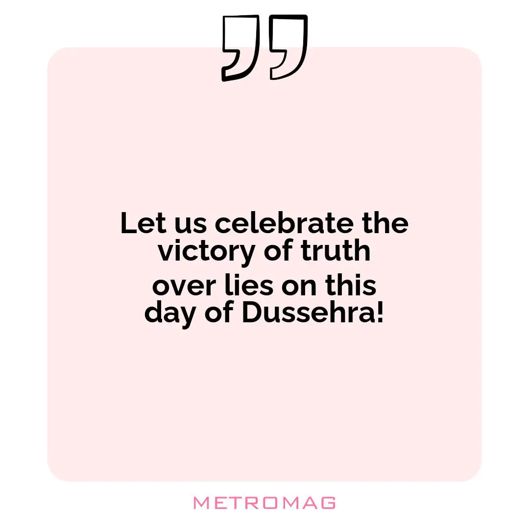 Let us celebrate the victory of truth over lies on this day of Dussehra!