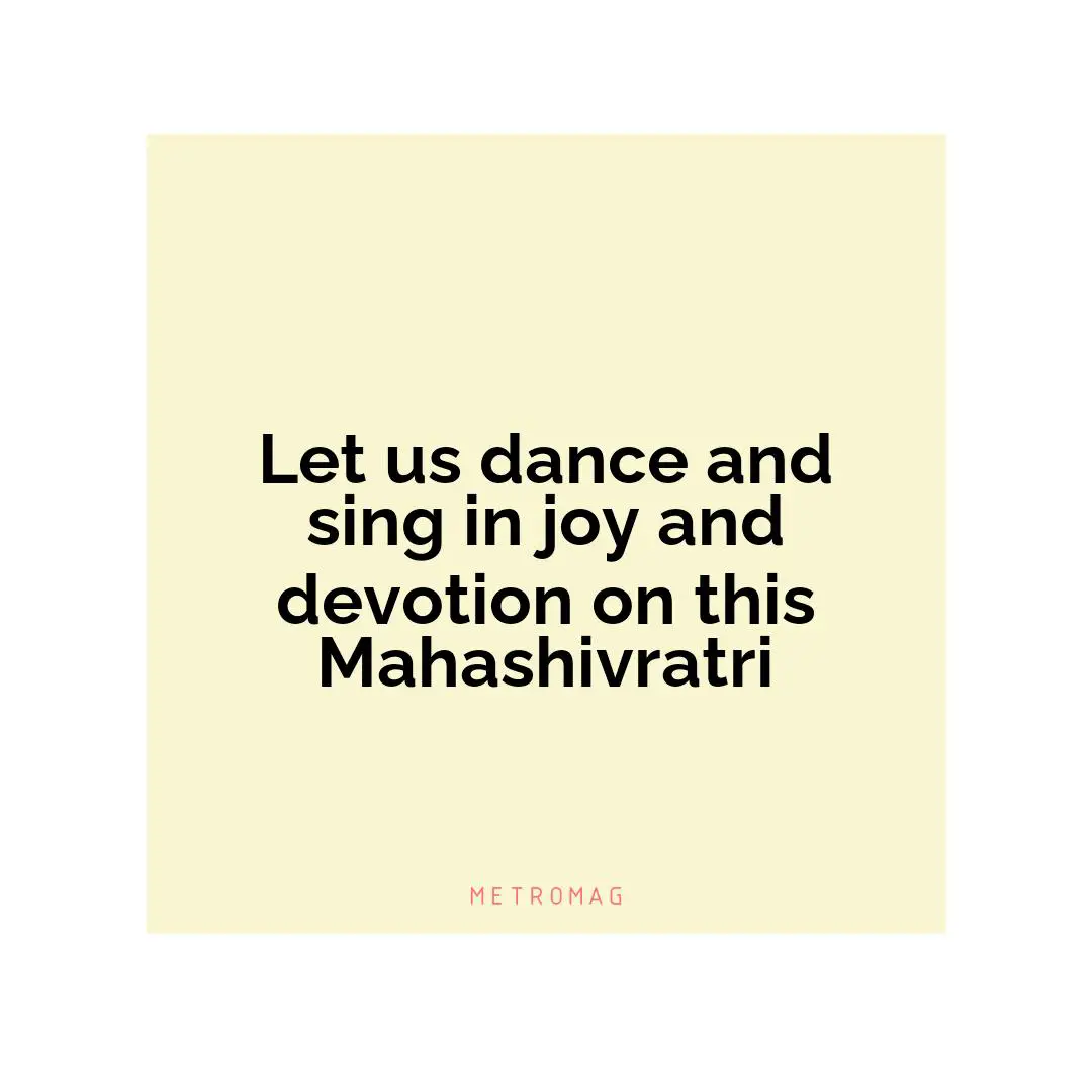 Let us dance and sing in joy and devotion on this Mahashivratri