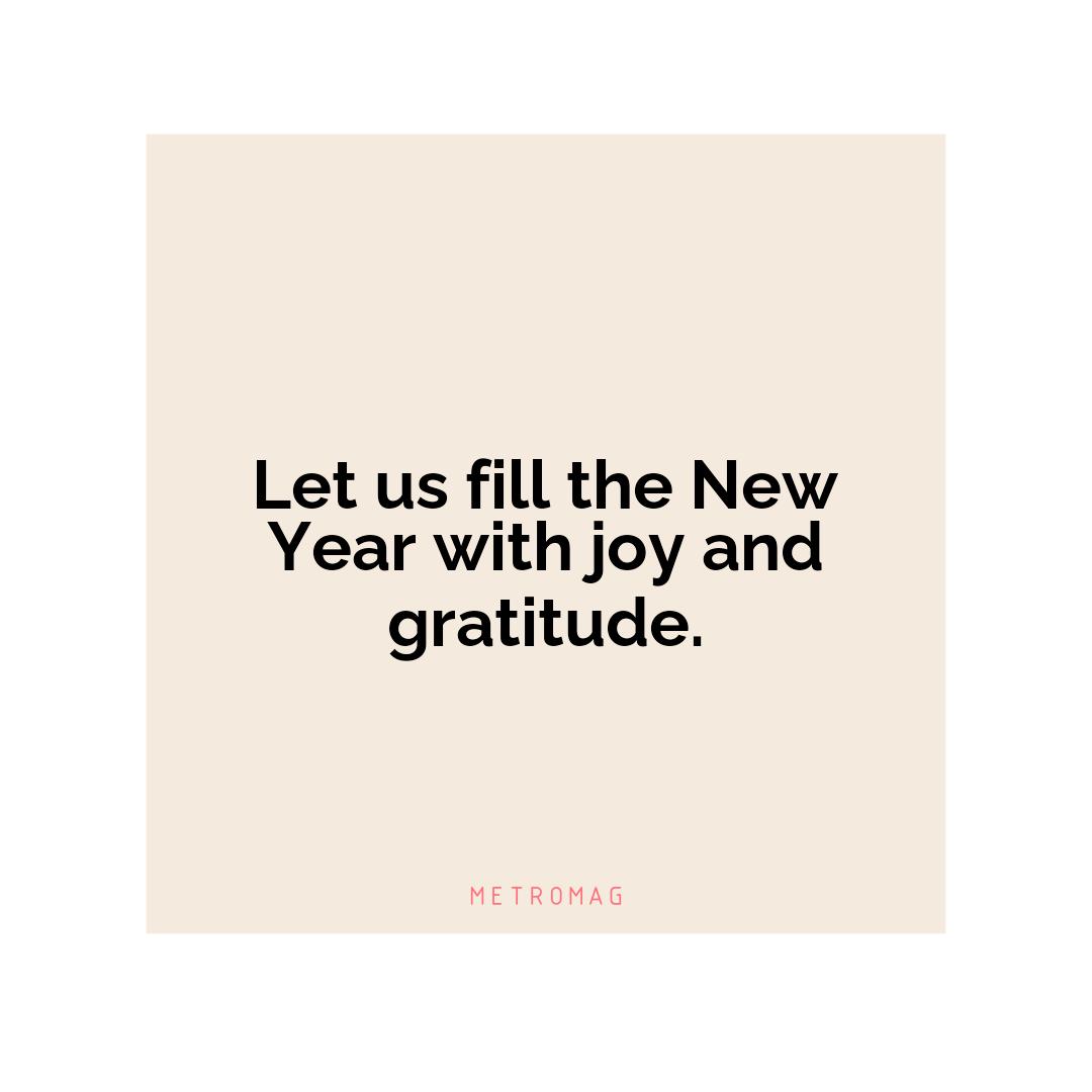 Let us fill the New Year with joy and gratitude.