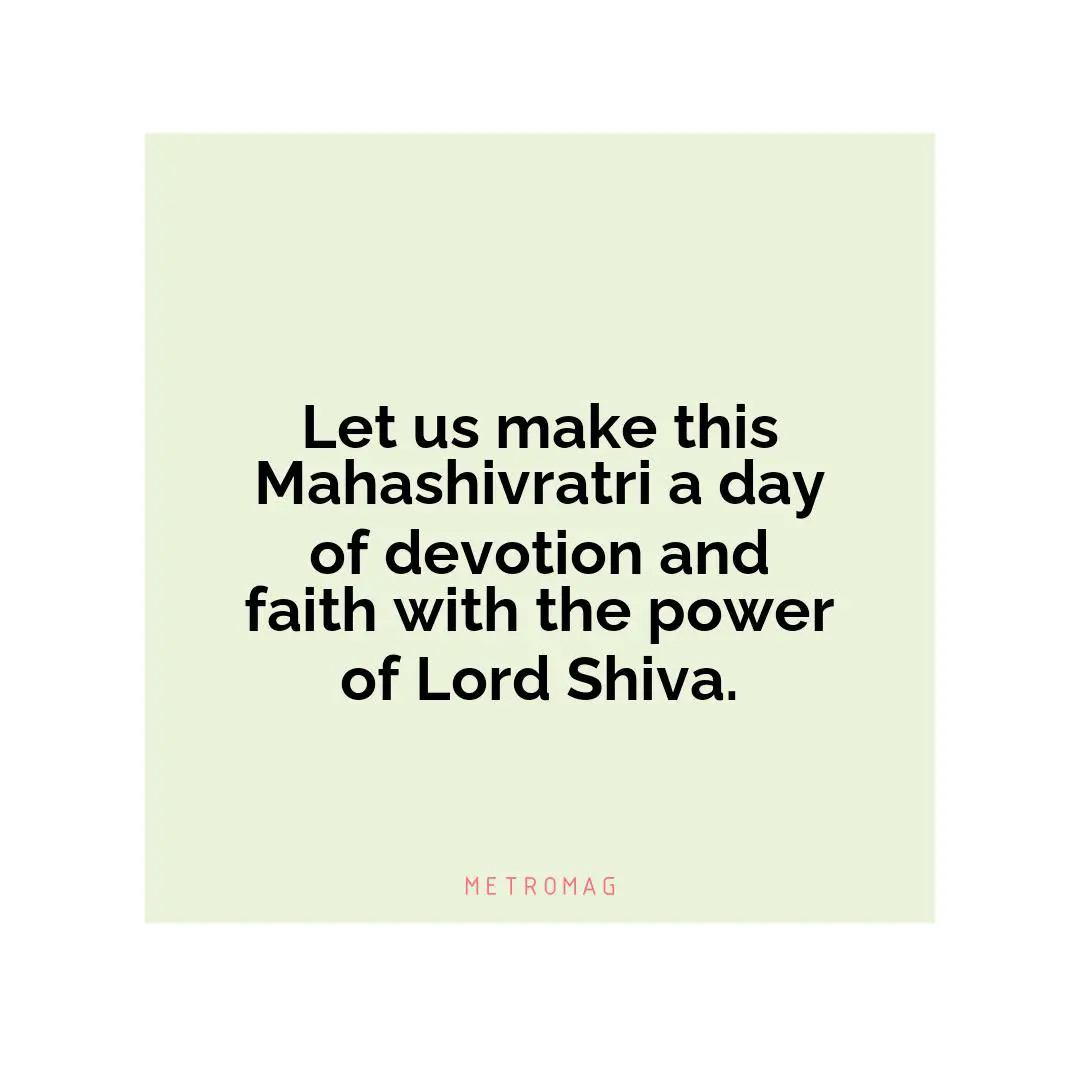 Let us make this Mahashivratri a day of devotion and faith with the power of Lord Shiva.