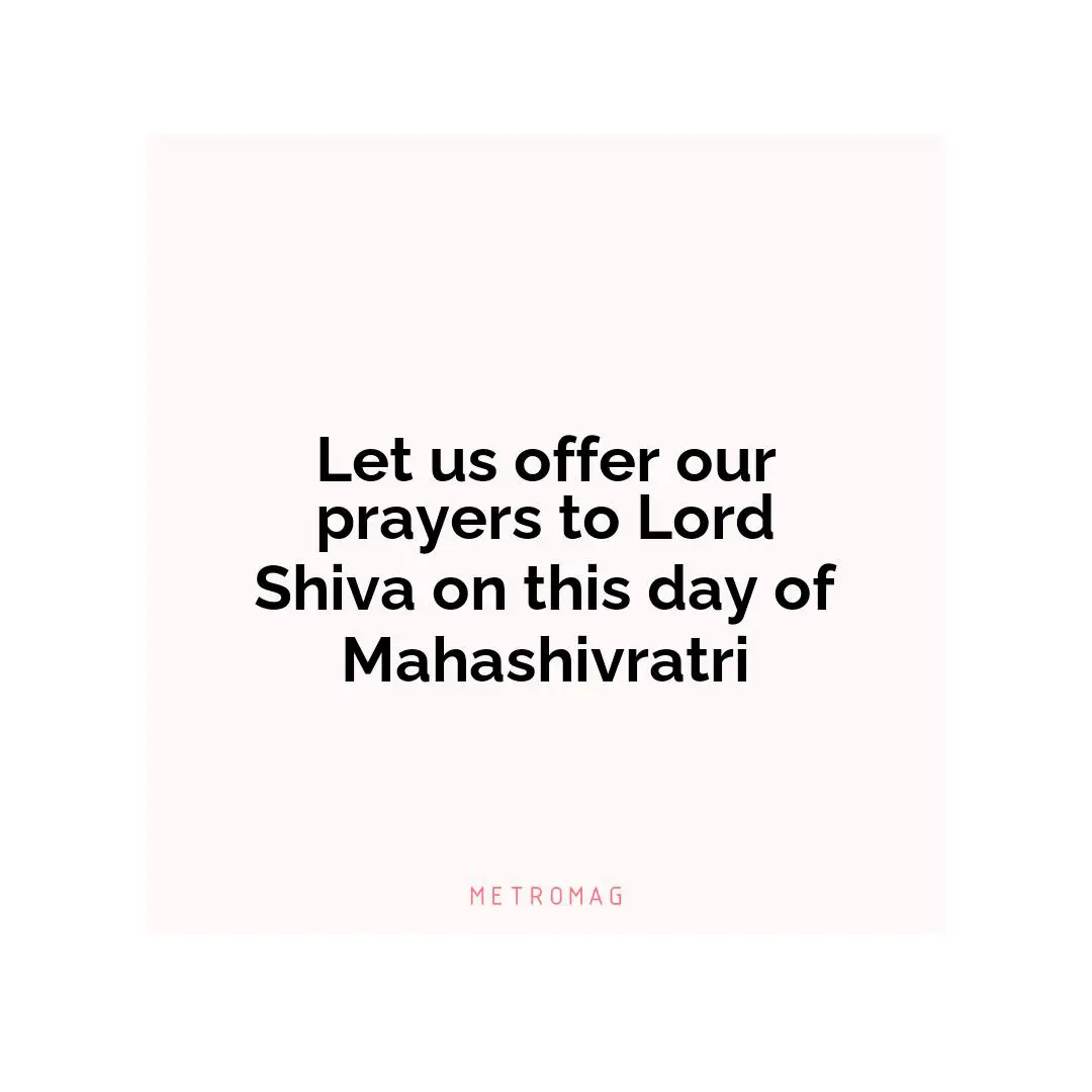 Let us offer our prayers to Lord Shiva on this day of Mahashivratri