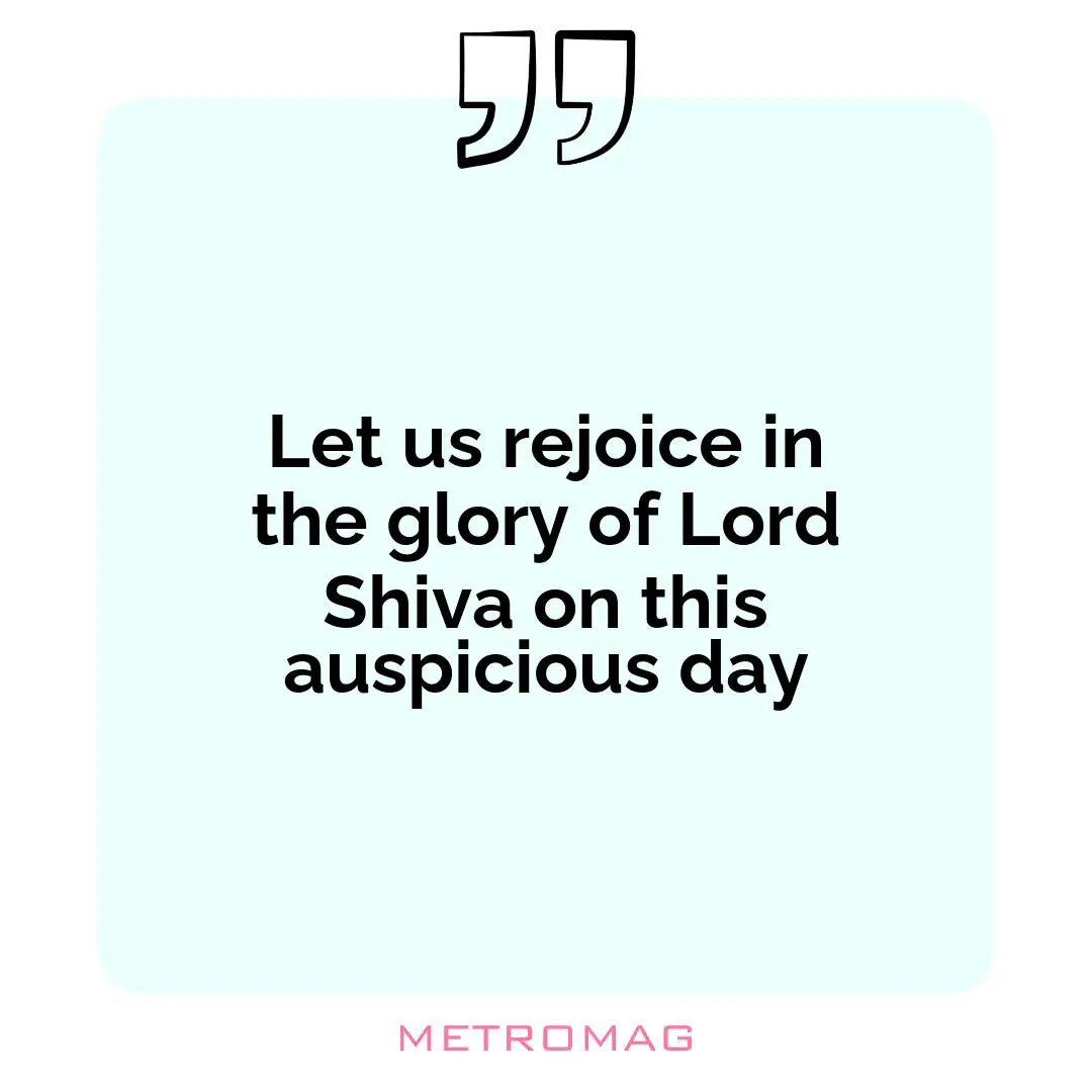 Let us rejoice in the glory of Lord Shiva on this auspicious day
