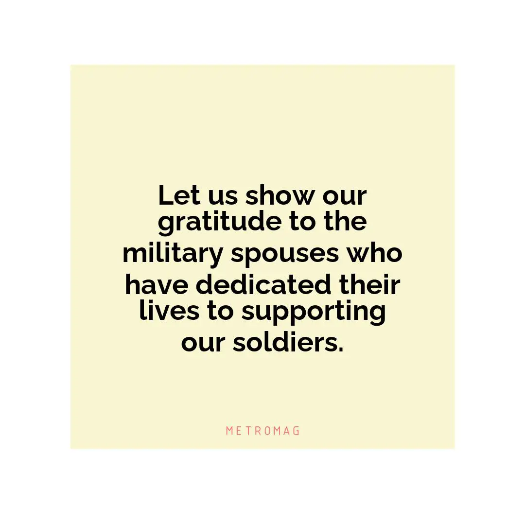 Let us show our gratitude to the military spouses who have dedicated their lives to supporting our soldiers.