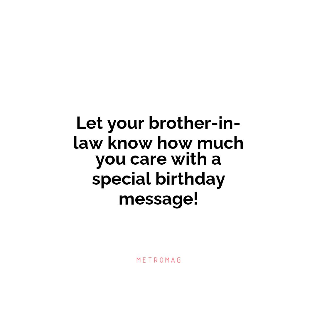 Let your brother-in-law know how much you care with a special birthday message!