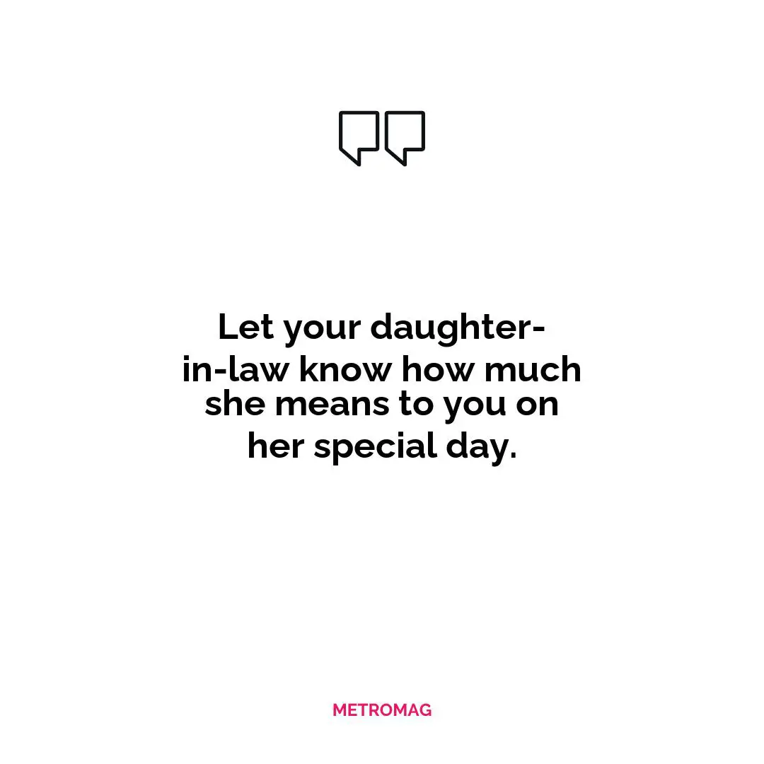 Let your daughter-in-law know how much she means to you on her special day.
