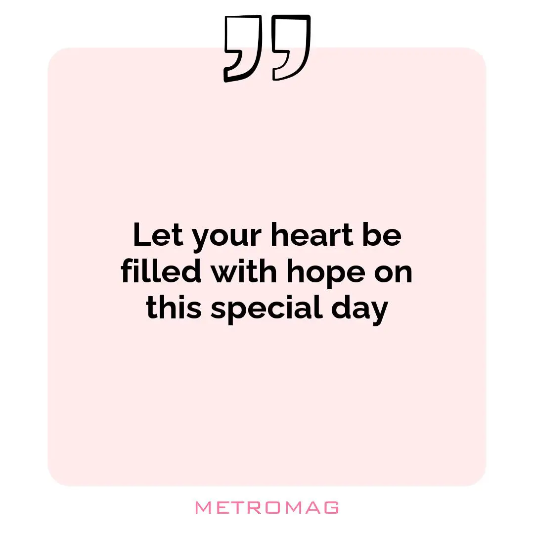 Let your heart be filled with hope on this special day