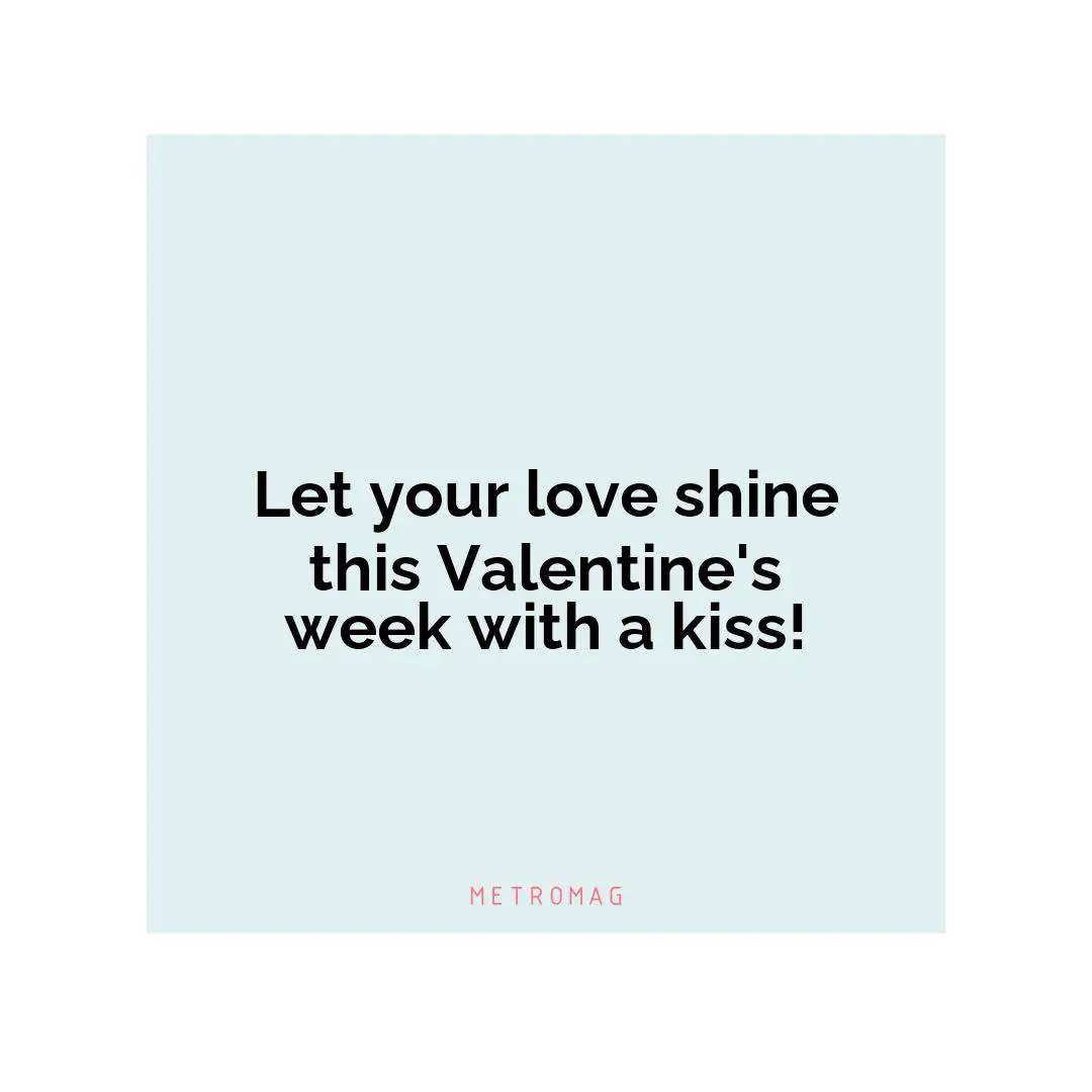 Let your love shine this Valentine's week with a kiss!