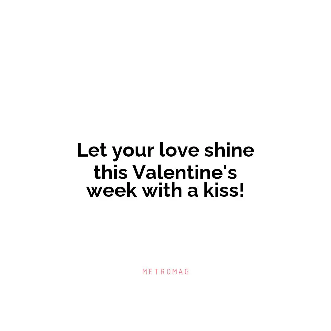 Let your love shine this Valentine's week with a kiss!