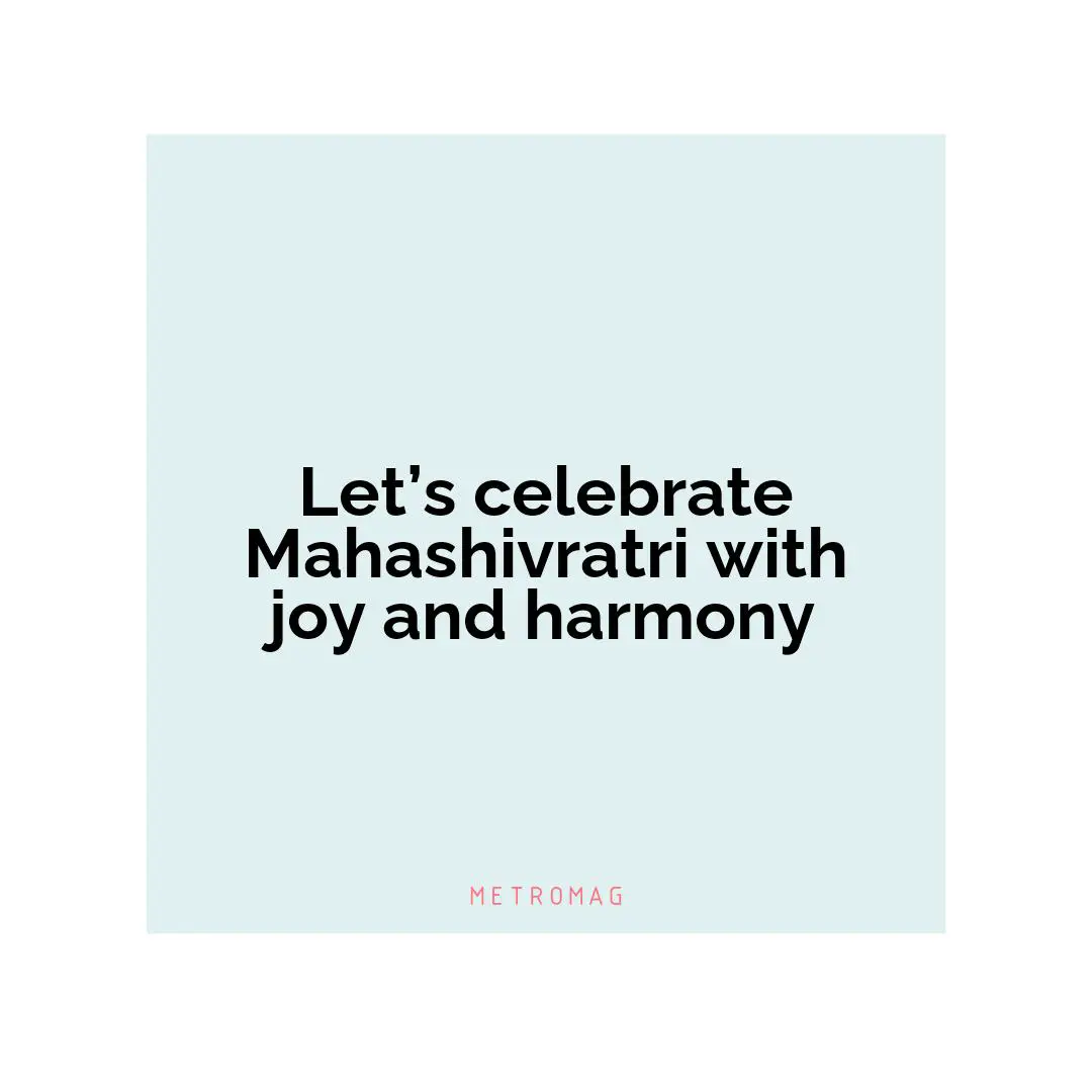 Let’s celebrate Mahashivratri with joy and harmony