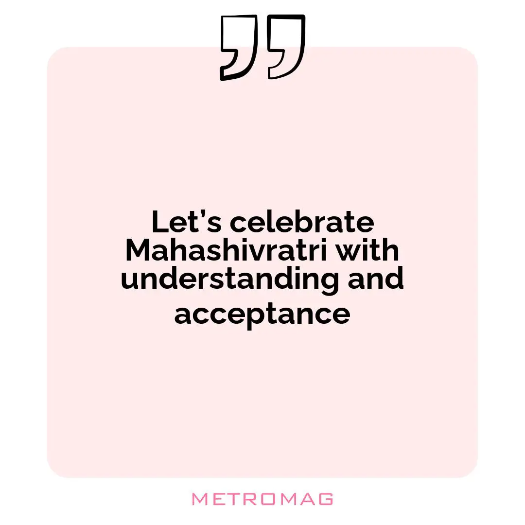 Let’s celebrate Mahashivratri with understanding and acceptance