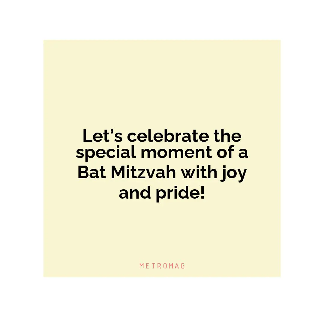 Let’s celebrate the special moment of a Bat Mitzvah with joy and pride!