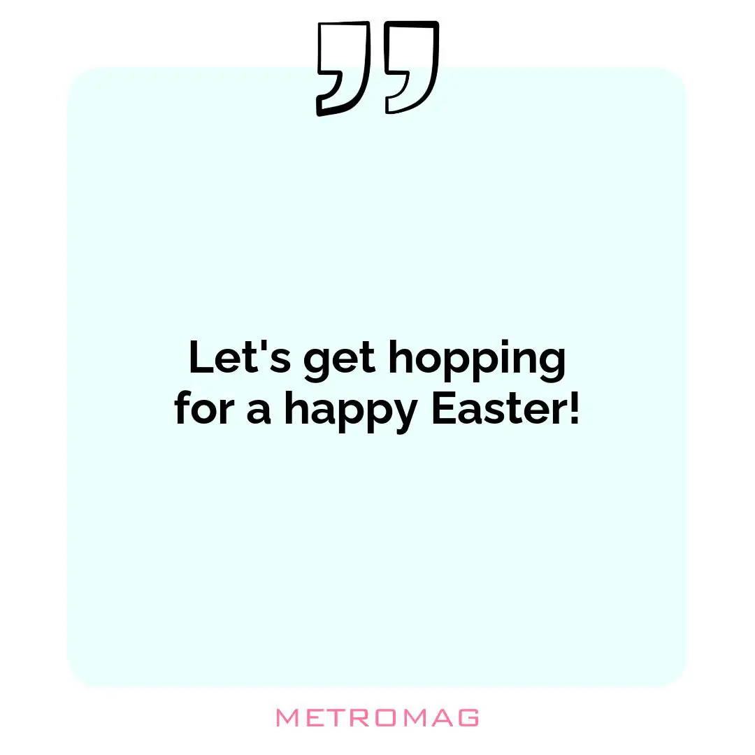 Let's get hopping for a happy Easter!