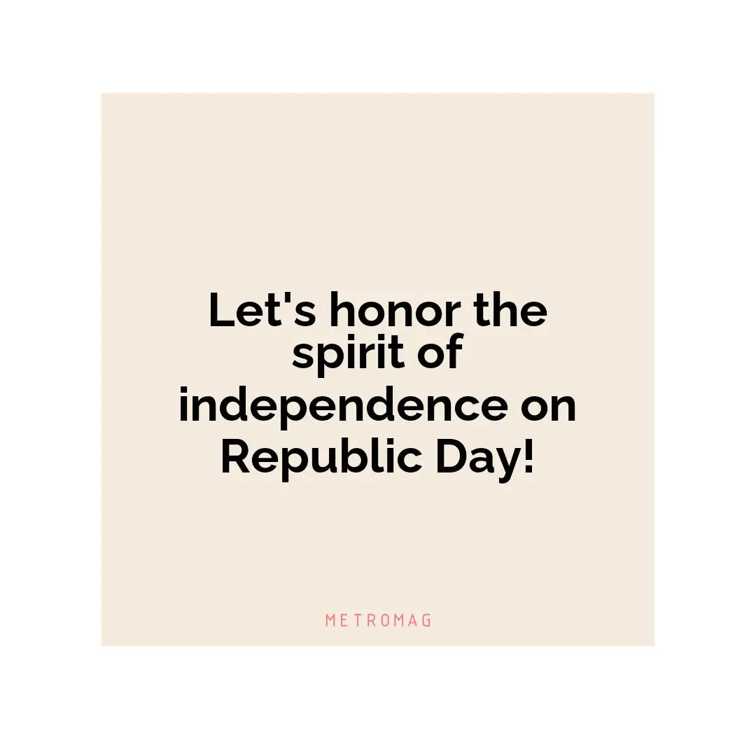 Let's honor the spirit of independence on Republic Day!