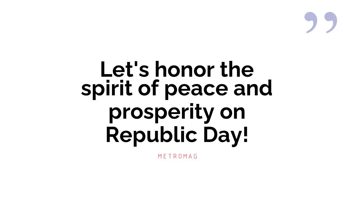 Let's honor the spirit of peace and prosperity on Republic Day!