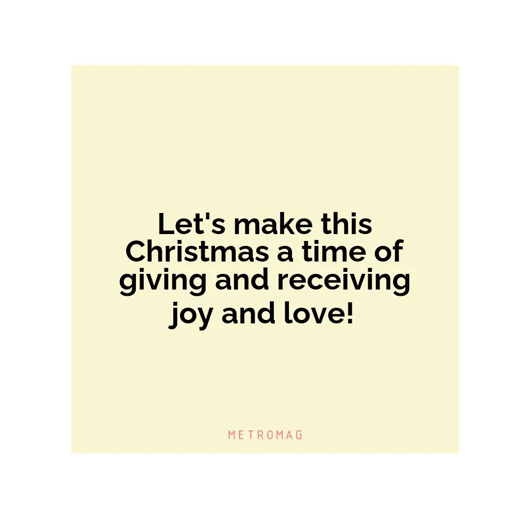 Let's make this Christmas a time of giving and receiving joy and love!