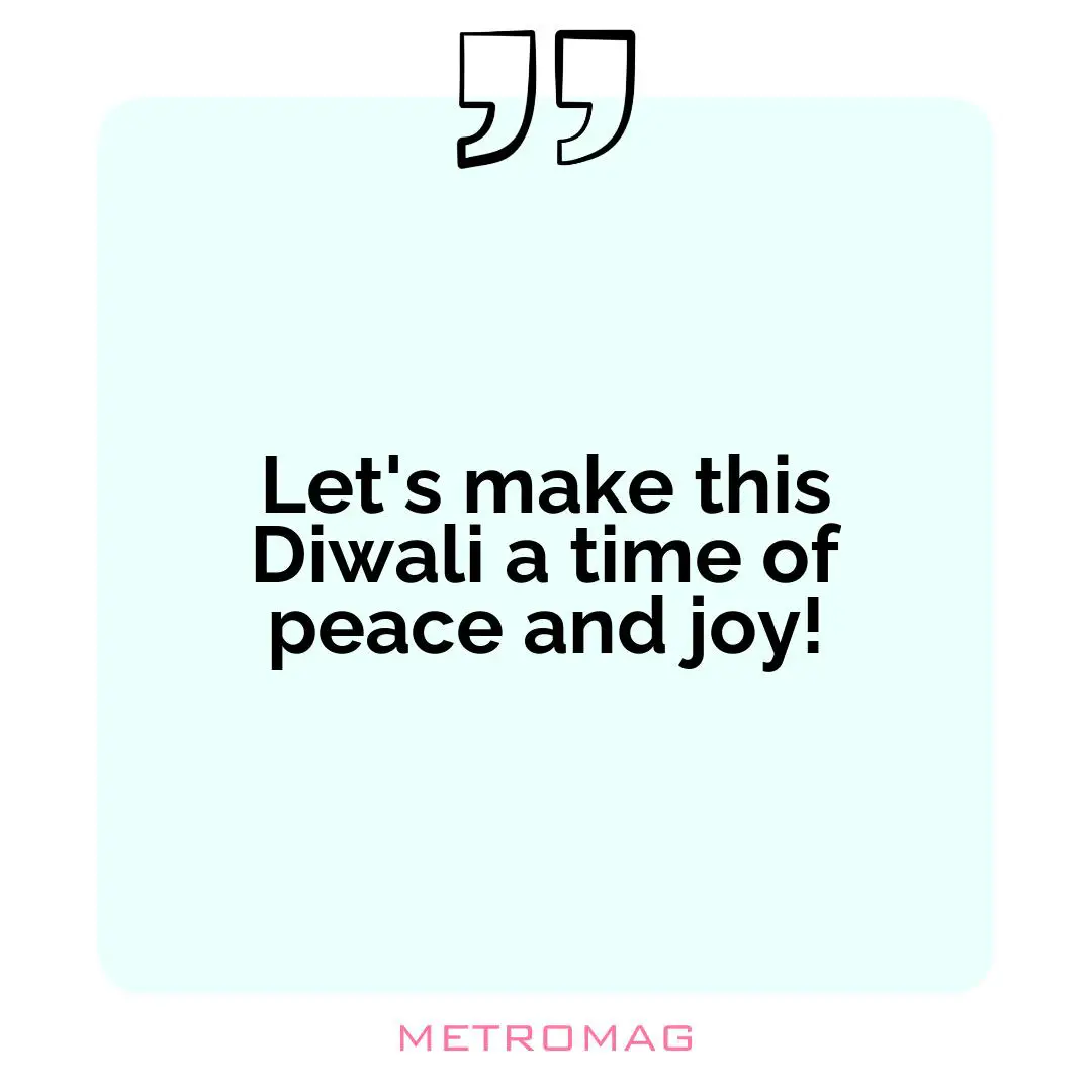 Let's make this Diwali a time of peace and joy!