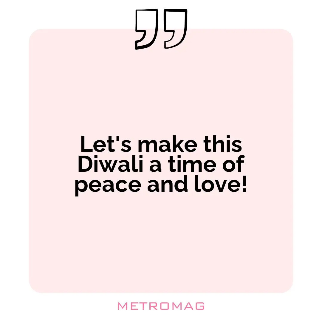 Let's make this Diwali a time of peace and love!