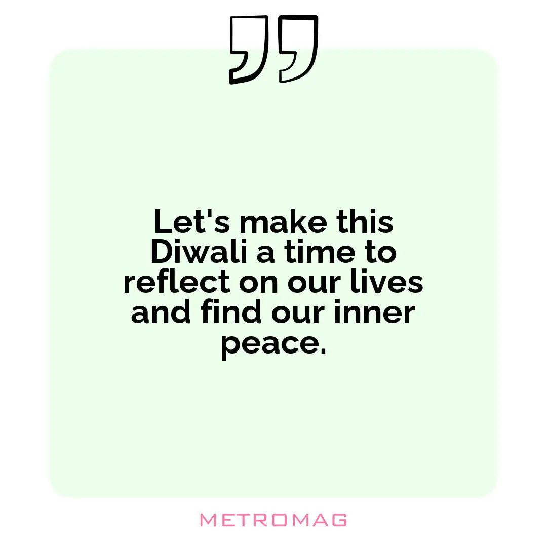 Let's make this Diwali a time to reflect on our lives and find our inner peace.