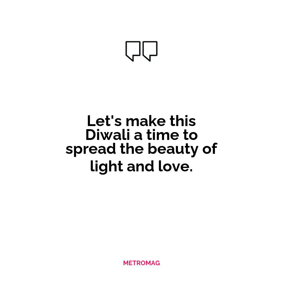 Let's make this Diwali a time to spread the beauty of light and love.