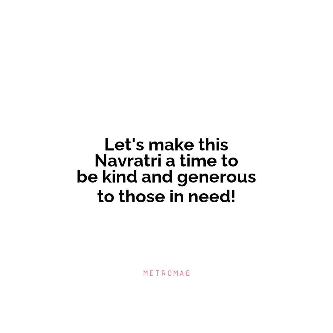 Let's make this Navratri a time to be kind and generous to those in need!